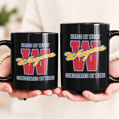 Hated By Many Confronted By None Cool Mug WAYNE 13K1 MG16