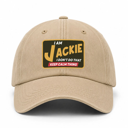 I Am Your Name I Don't Do That Keep Calm Thing Cap JACKIE 13K1 C54PF