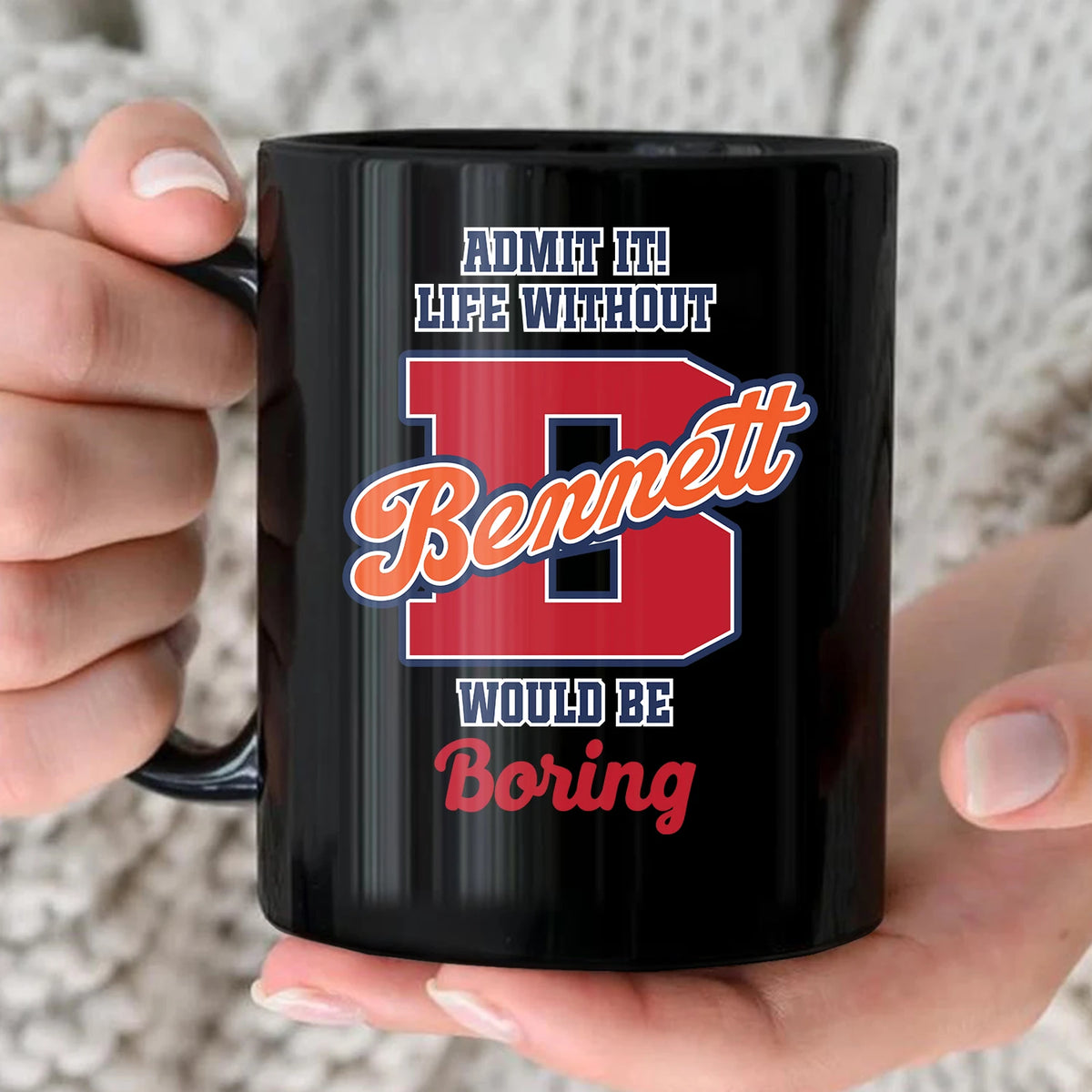 Admit It Life Without Your Name Would Be Boring Sporty Mug BENNETT 13K1 MG17