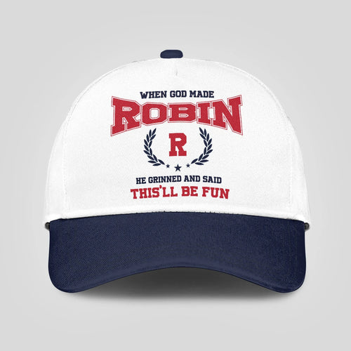 When God Made Your Name He Grinned And Said This'll Be Fun Blue Cap ROBIN 13K1 C57PF