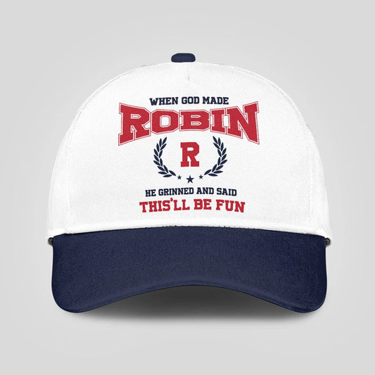When God Made Your Name He Grinned And Said This'll Be Fun Blue Cap ROBIN 13K1 C57PF