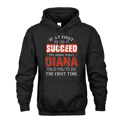 DIANA 13K1-82–Personalized Funny Quote Apparel “If At First You Don’t Succeed”