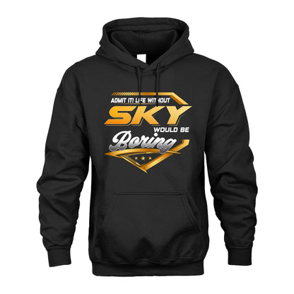 SKY 13K1-513 Personalized "Admit It! Life Without ... Would Be Boring"