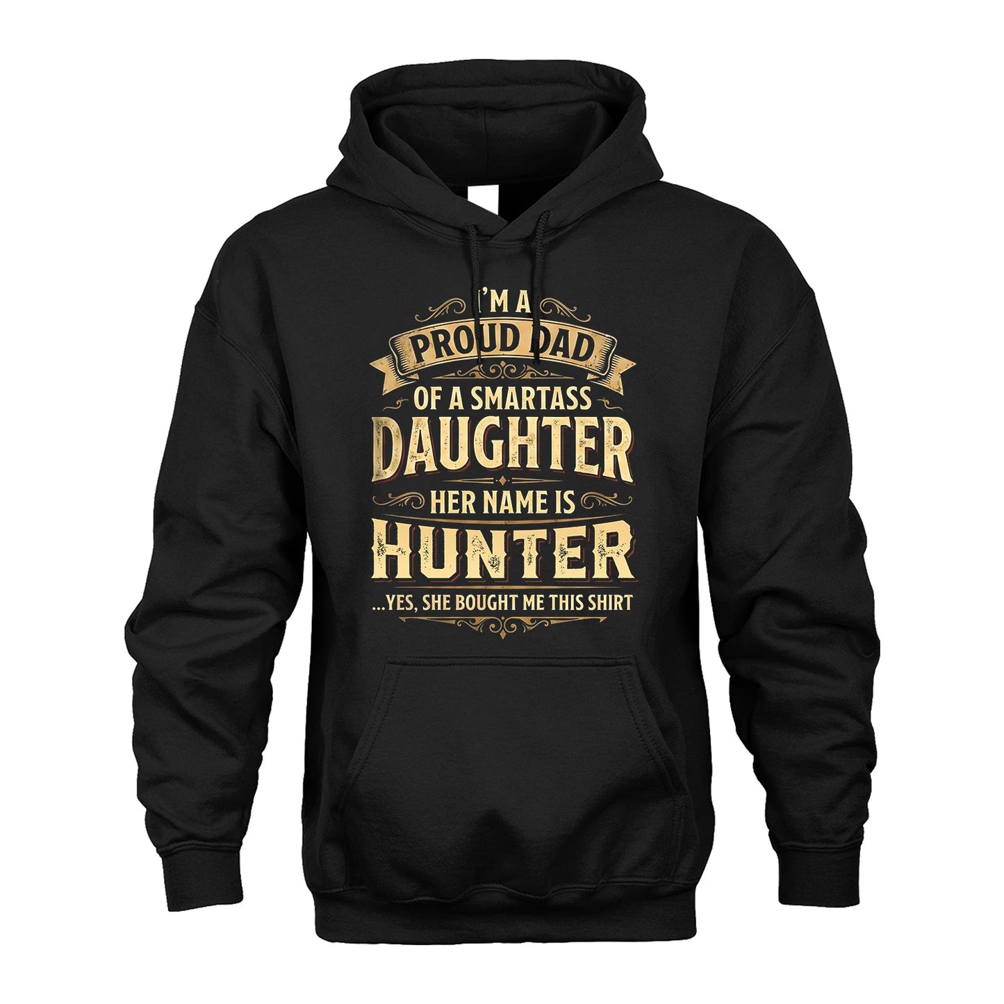 HUNTER 13K1-356 I'm A Proud Dad Of A Smartass Daughter Her Name Is...