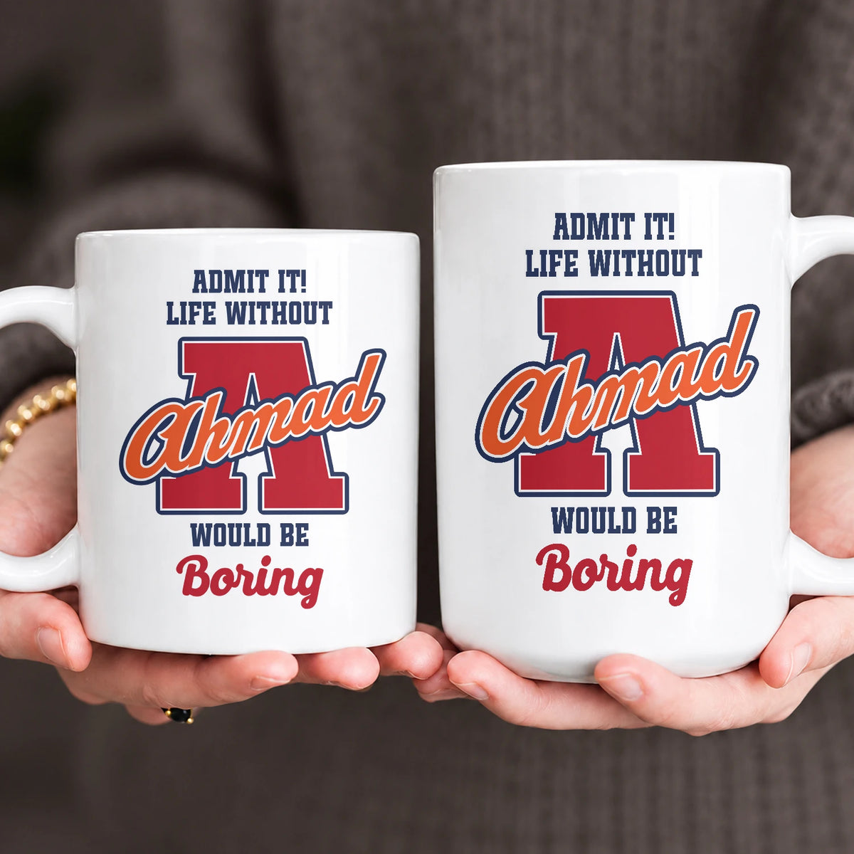 Admit It Life Without Your Name Would Be Boring Sporty Mug AHMAD 13K1 MG17