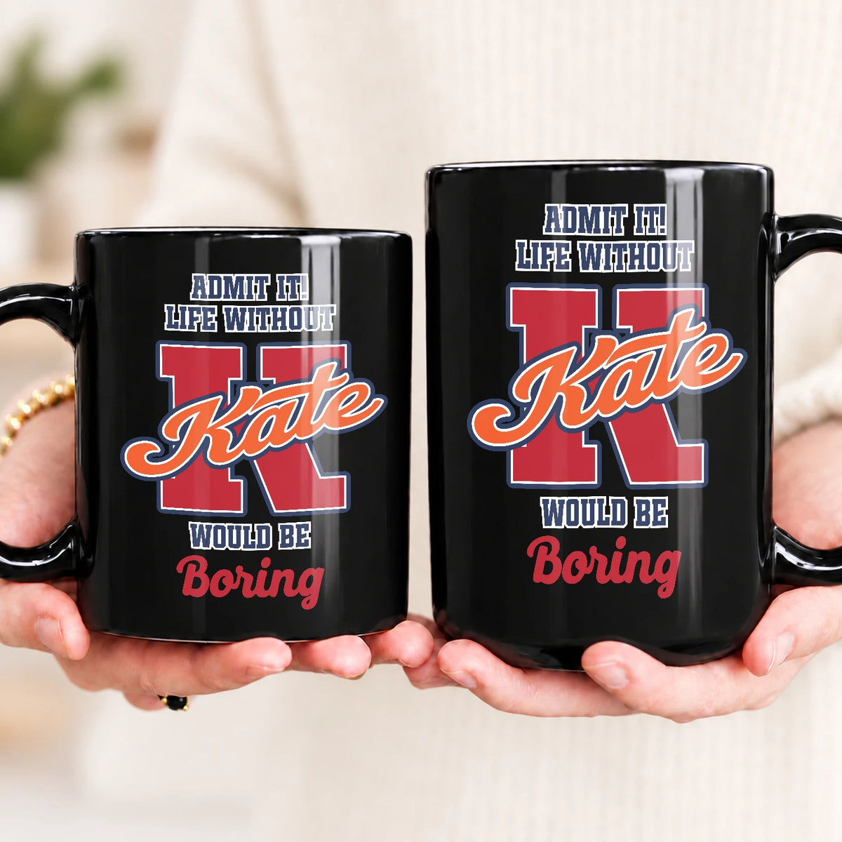 Admit It Life Without Your Name Would Be Boring Sporty Mug KATE 13K1 MG17