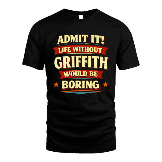 GRIFFITH 13K4-503 Personalized "Admit It Life Without..."