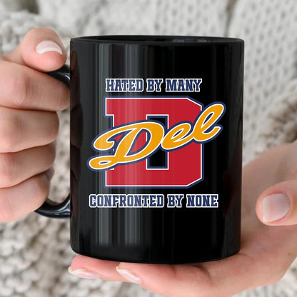 Hated By Many Confronted By None Cool Mug DEL 13K1 MG16