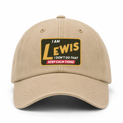 I Am Your Name I Don't Do That Keep Calm Thing Cap LEWIS 13K1 C54PF