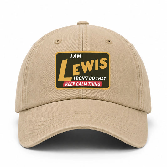 I Am Your Name I Don't Do That Keep Calm Thing Cap LEWIS 13K1 C54PF