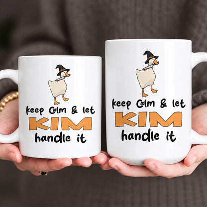 Keep Calm & Let Your Name Handle It Funny Witch Goose Mug KIM 13K1 MG01
