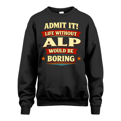 ALP 13K7-503 Admit It Life Without...