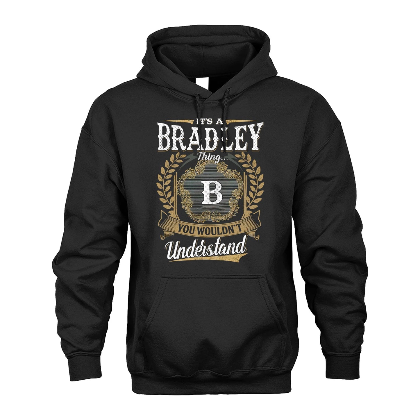 BRADLEY 13K1-1–Personalized Name Quote Apparel “It’s an NAME Thing You Wouldn’t Understand”