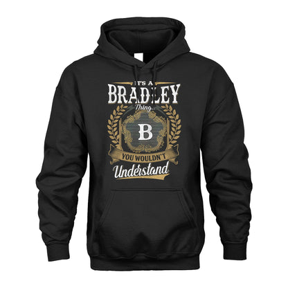 BRADLEY 13K1-1–Personalized Name Quote Apparel “It’s an NAME Thing You Wouldn’t Understand”