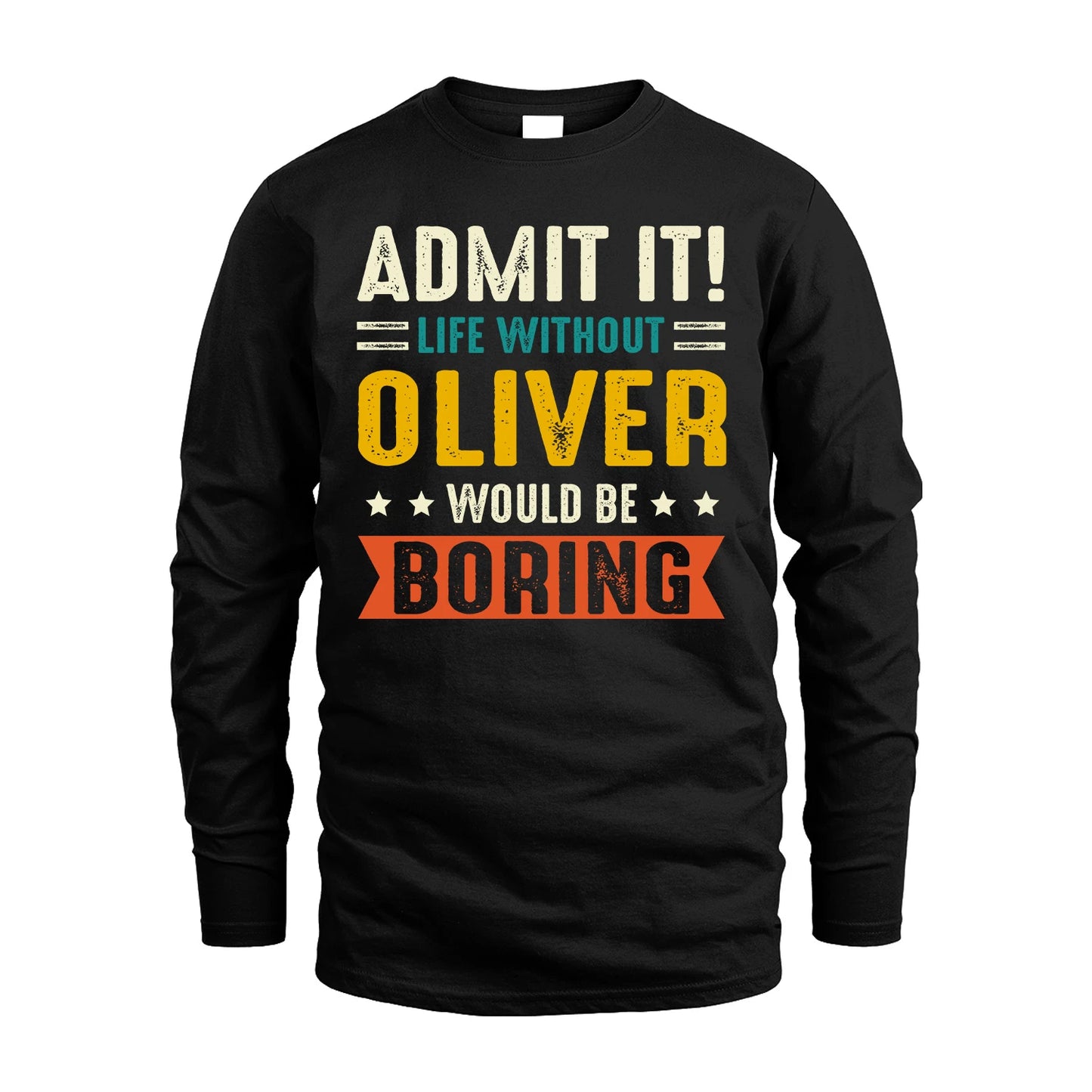 OLIVER 13K1-124–Personalized Funny Quote Apparel “Life Without NAME Would Be Boring”