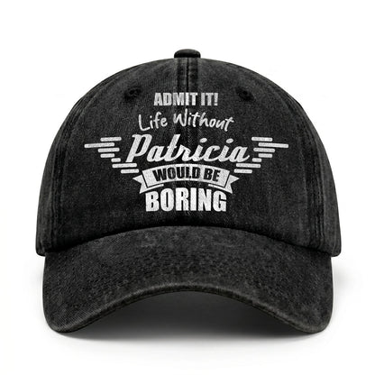 Admit It Life Without Your Name Would Be Boring Vintage Cap PATRICIA 13K1 C44PF