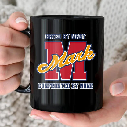 Hated By Many Confronted By None Cool Mug MARK 13K1 MG16
