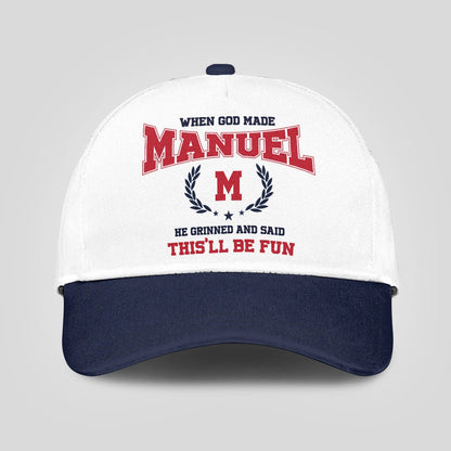 When God Made Your Name He Grinned And Said This'll Be Fun Blue Cap MANUEL 13K1 C57PF