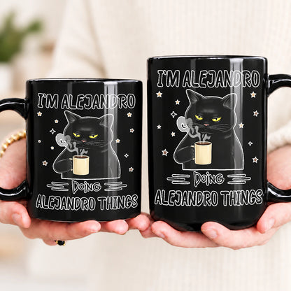 I'm Name Doing Name Things Funny Black Cat Mug ALEJANDRO 13K1 MG37