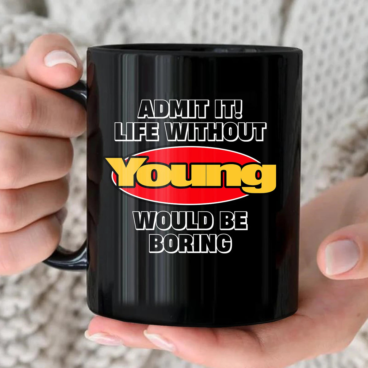 Admit It Life Without Your Name Would Be Boring Vintage Mug YOUNG 13K1 MG11