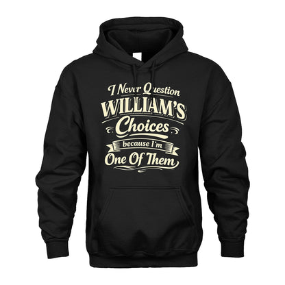 WILLIAM 13K1-532 I Never Question... Choices Because I'm One Of Them