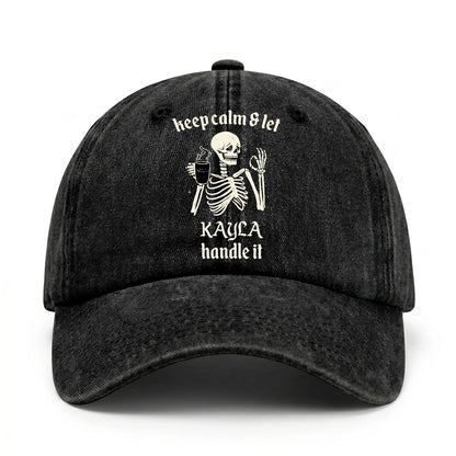 Keep Calm & Let Your Name Handle It Funny Skeleton Washed Cap KAYLA 13K1 C132PF