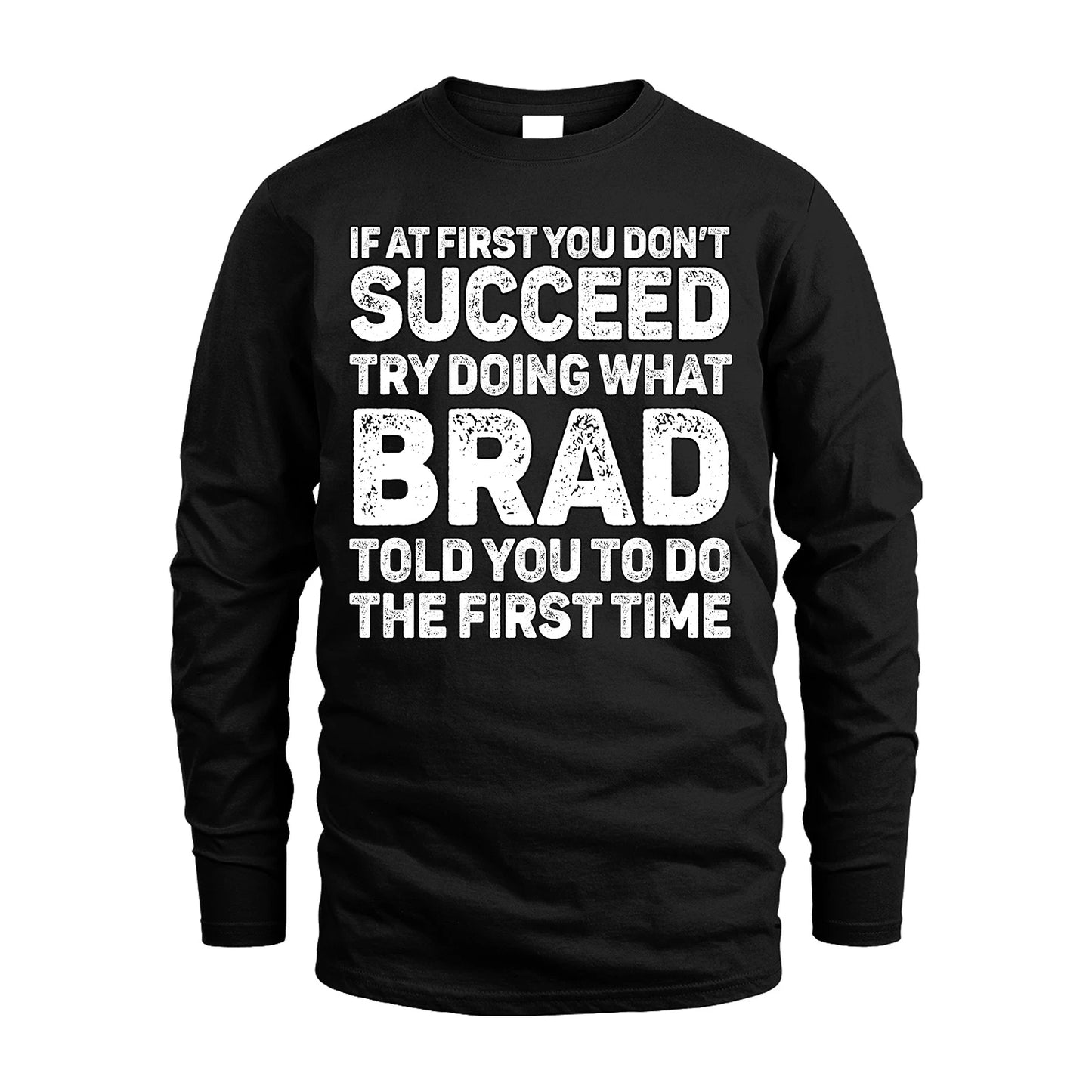 BRAD 13K1-117   Personalized Funny Quote Apparel If At First You Dont Succeed