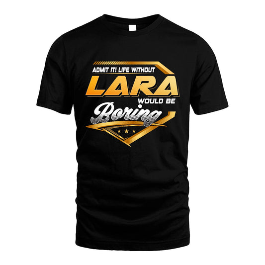 LARA 13K1-513 Personalized "Admit It! Life Without ... Would Be Boring"