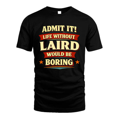 LAIRD 13K8-503 Admit It Life Without...