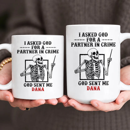 I Asked God For A Partner In Crime Skeleton Funny Mug DANA 13K1 MG30