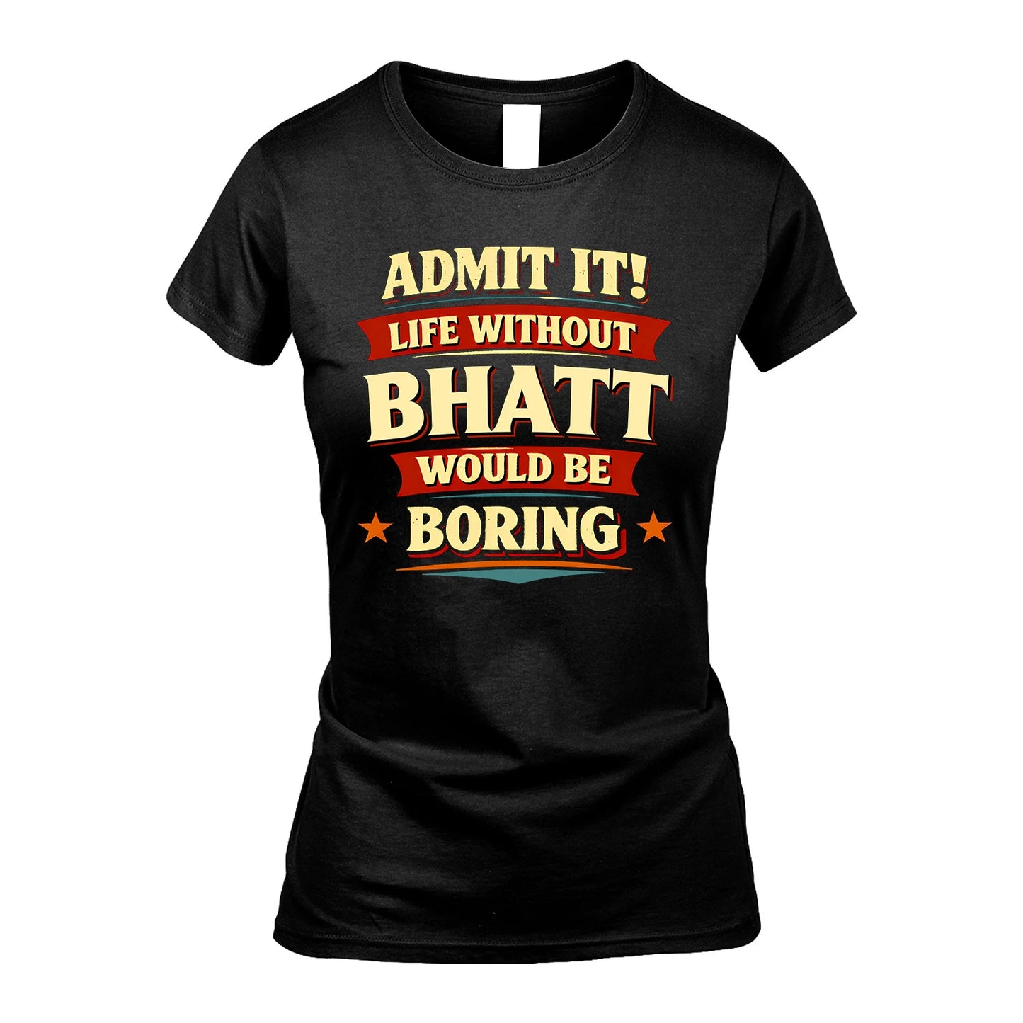 BHATT 13K7-503 Admit It Life Without...