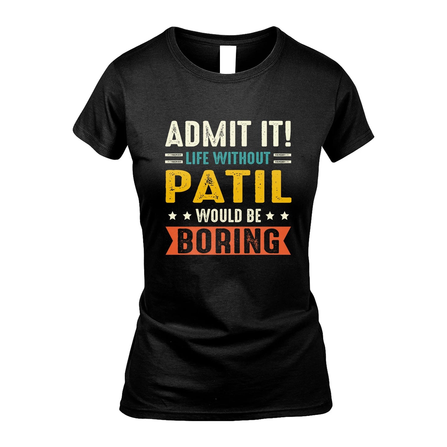 PATIL 13K3-124–Personalized Funny Quote Apparel “Life Without NAME Would Be Boring”