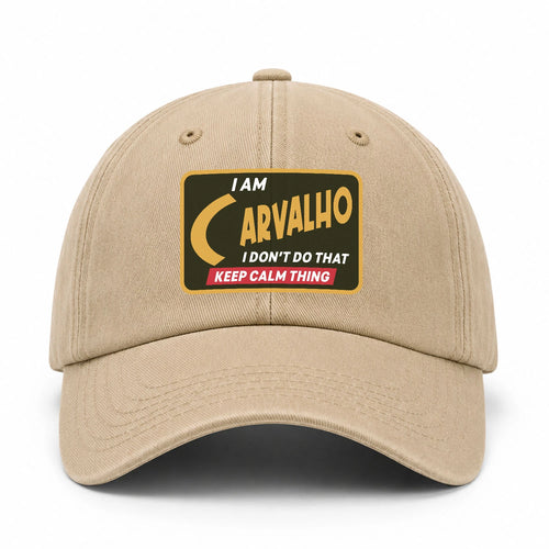 I Am Your Name I Don't Do That Keep Calm Thing Cap CARVALHO 13K1 C54PF