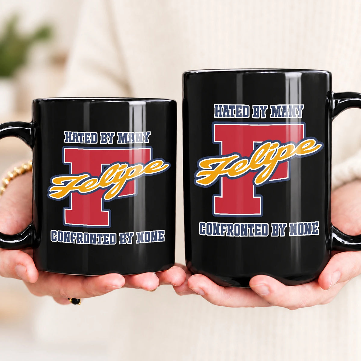 Hated By Many Confronted By None Cool Mug FELIPE 13K1 MG16