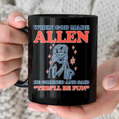 When God Made Your Name Funny Mug ALLEN 13K1 MG13
