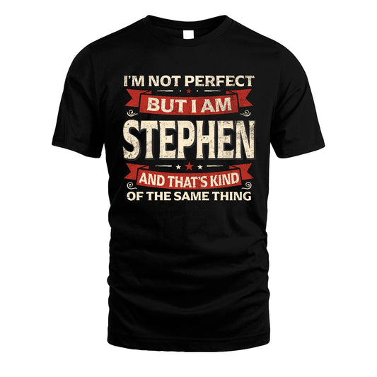 STEPHEN 13K1-566 I'm Not Perfect But I Am...