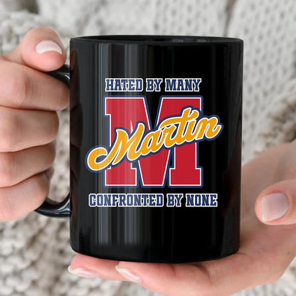 Hated By Many Confronted By None Cool Mug MARTIN 13K1 MG16