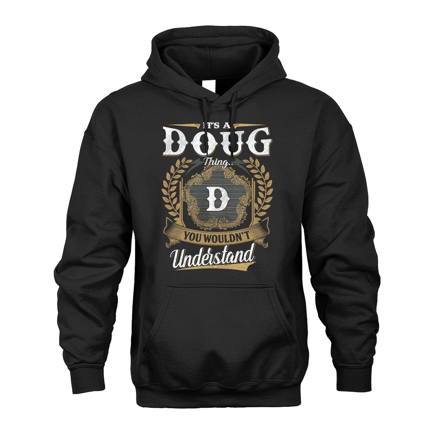 DOUG 13K1-1–Personalized Name Quote Apparel “It’s an NAME Thing You Wouldn’t Understand”