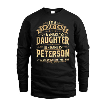 PETERSON 13K1-356 I'm A Proud Dad Of A Smartass Daughter Her Name Is...