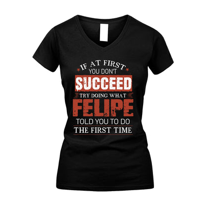 FELIPE 13K1-82–Personalized Funny Quote Apparel “If At First You Don’t Succeed”
