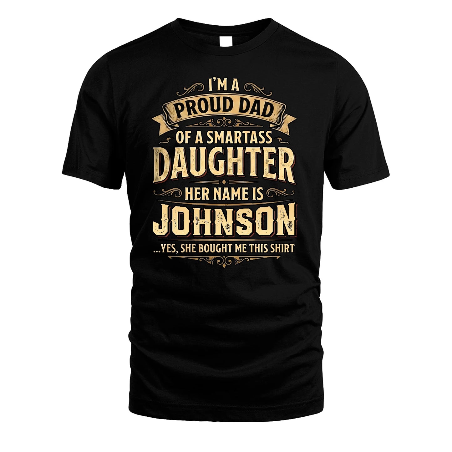JOHNSON 13K1-356 I'm A Proud Dad Of A Smartass Daughter Her Name Is...