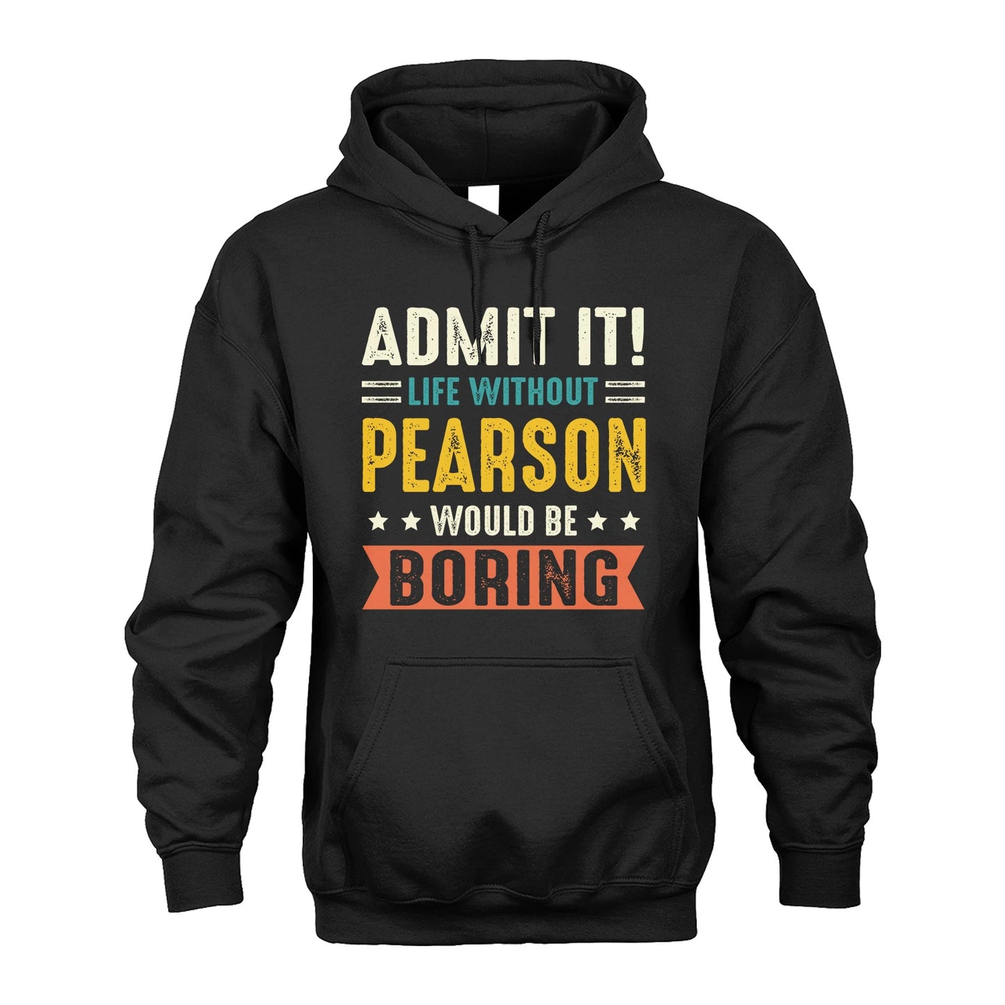 PEARSON 13K3-124–Personalized Funny Quote Apparel “Life Without NAME Would Be Boring”