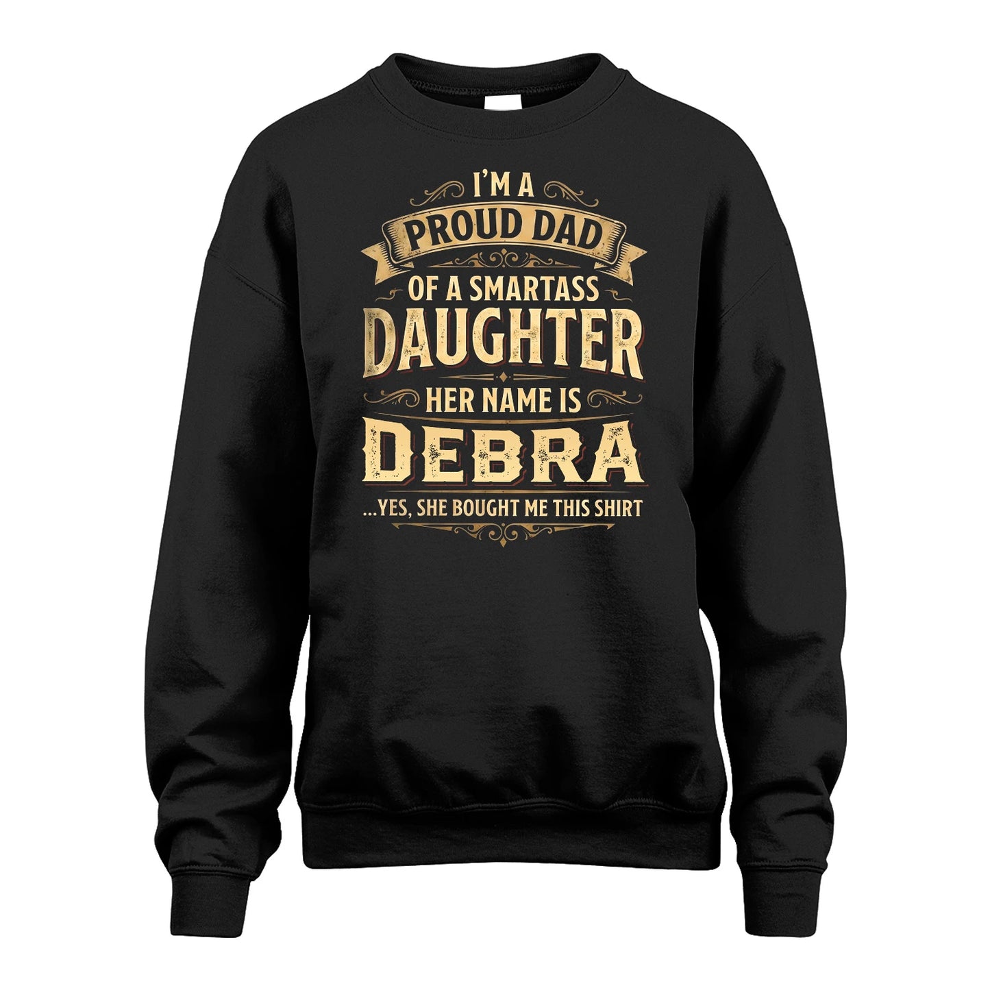 DEBRA 13K1-356 I'm A Proud Dad Of A Smartass Daughter Her Name Is...
