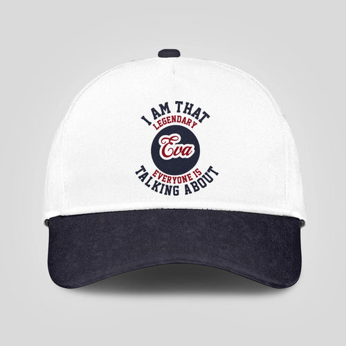 I Am That Legendary Your Name Everyone Is Talking About Baseball Cap EVA 13K1 C107PF