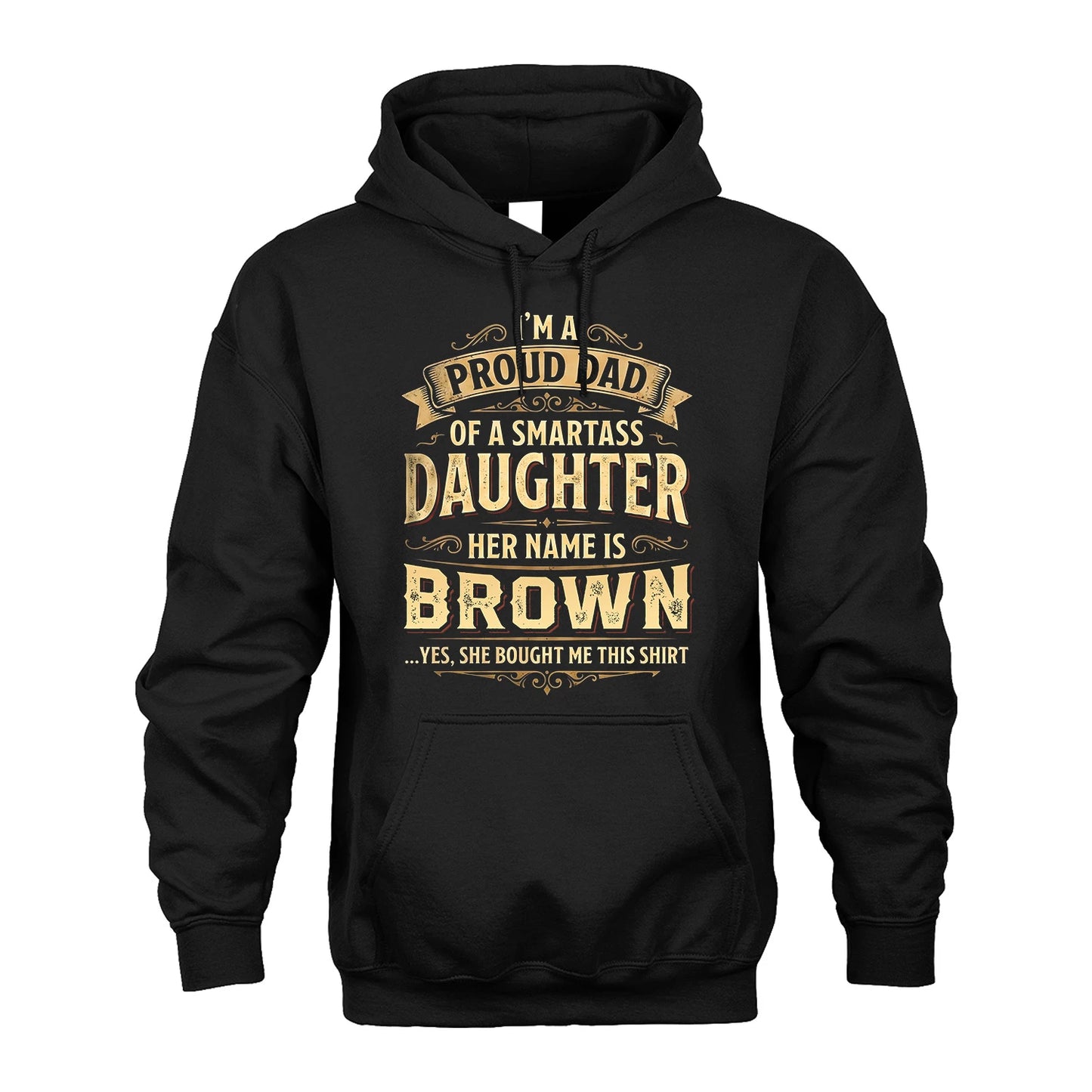 BROWN 13K1-356 I'm A Proud Dad Of A Smartass Daughter Her Name Is...