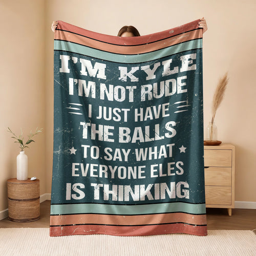 I'm Name Not Rude Just Have the Balls Fleece Blanket KYLE 13K1 BK65