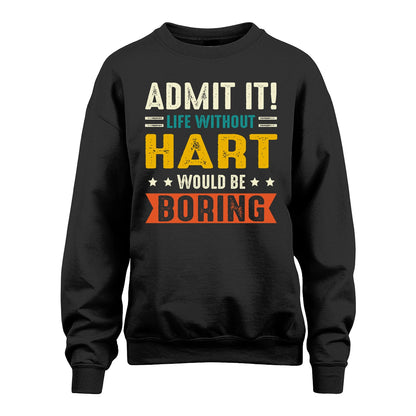 HART 13K2-124–Personalized Funny Quote Apparel “Life Without NAME Would Be Boring”