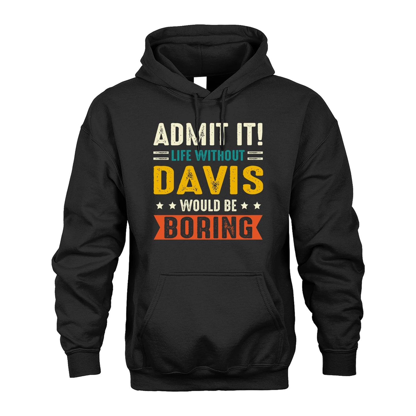 DAVIS 13K1-124–Personalized Funny Quote Apparel “Life Without NAME Would Be Boring”