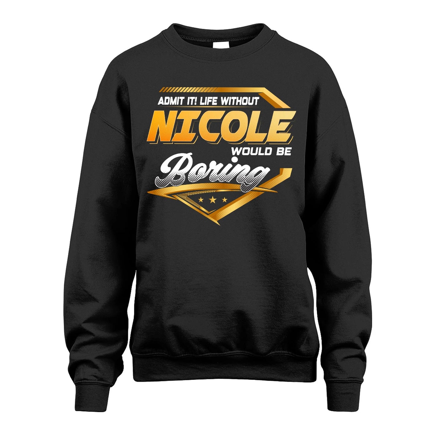 NICOLE 13K1-513 Personalized "Admit It! Life Without ... Would Be Boring"