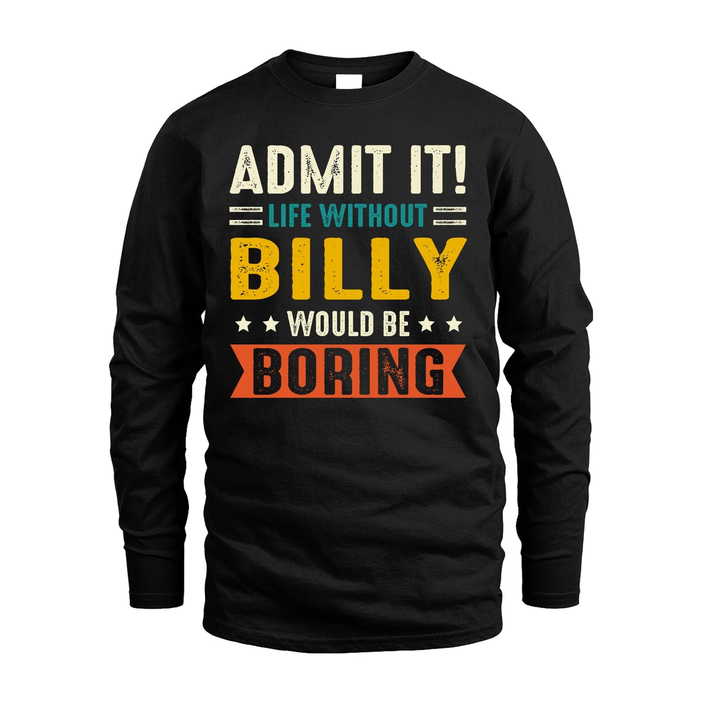 BILLY 13K2-124–Personalized Funny Quote Apparel “Life Without NAME Would Be Boring”